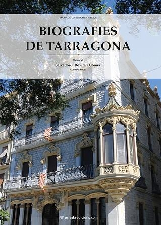 BIOGRAFIES DE TARRAGONA,VOLUM 6 | 9788416505906 | ROVIRA I GOMEZ,SALVADOR J. / VV AA