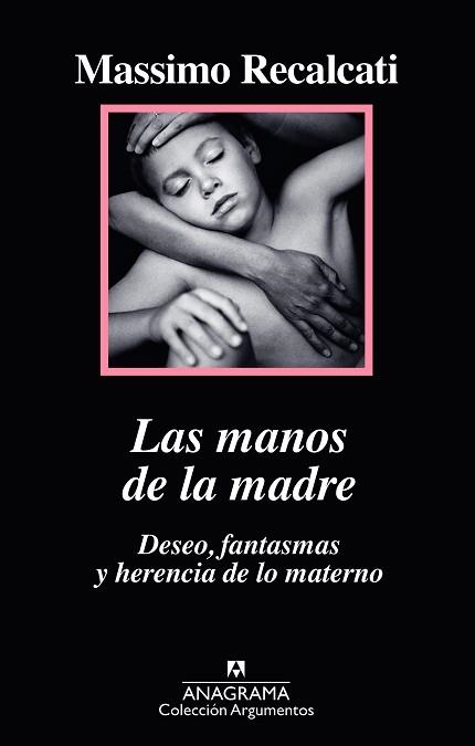 LAS MANOS DE LA MADRE. DESEO, FANTASMAS Y HERENCIA DE LO MATERNO | 9788433964205 | RECALCATI, MASSIMO