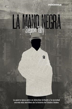 LA MANO NEGRA. LA GUERRA ÉPICA ENTRE UN DETECTIVE BRILLANTE Y LA SOCIEDAD SECRETA MÁS MORTÍFERA DE LA HISTORIA DE ESTADOS UNIDOS | 9788499426808 | TALTY, STEPHAN