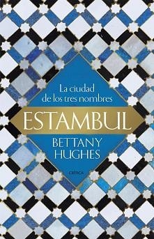 ESTAMBUL. LA CIUDAD DE LOS TRES NOMBRES | 9788417067731 | HUGHES, BETTANY