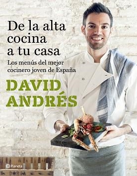 DE LA ALTA COCINA A TU CASA. LOS MENÚS DEL MEJOR COCINERO JOVEN DE ESPAÑA | 9788408182689 | ANDRéS MORERA, DAVID