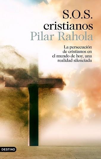 S.O.S. CRISTIANOS. LA PERSECUCION DE CRISTIANOS EN EL MUNDO DE HOY, UNA REALIDAD SILENCIADA | 9788423353439 | RAHOLA, PILAR