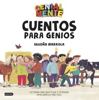 GENIAL MENTE. CUENTOS PARA GENIOS. HISTORIAS PARA IDENTIFICAR Y POTENCIAR INTELIGENCIAS MULTIPLES | 9788408183280 | IBARROLA, BEGOÑA