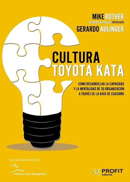 CULTURA TOYOTA KATA. COMO DESARROLLAR LA CAPACIDAD Y LA MENTALIDAD DE SU ORGANIZACIÓN A TRAVÉS DE LA KATA DE COACHING | 9788417209025 | ROTHER, MIKE/AULINGER, GERARDO