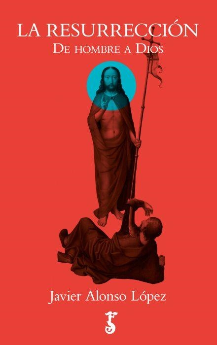 LA RESURRECCIÓN. DE HOMBRE A DIOS | 9788417241025 | ALONSO LÓPEZ, JAVIER