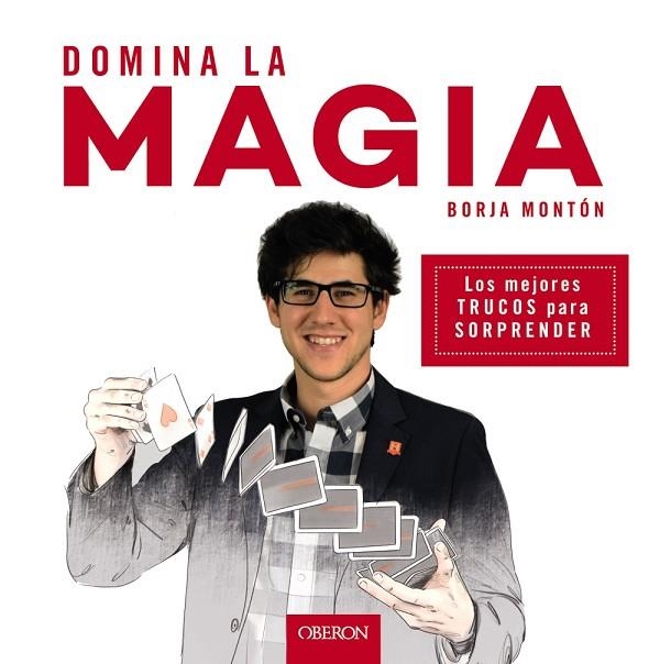 DOMINA LA MAGIA. LOS MEJORES TRUCOS PARA SORPRENDER | 9788441539358 | MONTÓN RODRÍGUEZ, BORJA