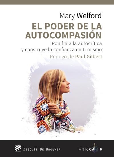 EL PODER DE LA AUTOCOMPASIÓN. PON FIN A LA AUTOCRÍTICA Y CONSTRUYE LA CONFIANZA EN TI MISMO | 9788433029713 | WELFORD, MARY