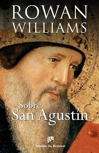 SOBRE SAN AGUSTÍN. UN ENFOQUE RENOVADO Y VIVIFICADOR DEL PENSAMIENTO AGUSTINIANO | 9788433029737 | WILLIAMS, ROWAN