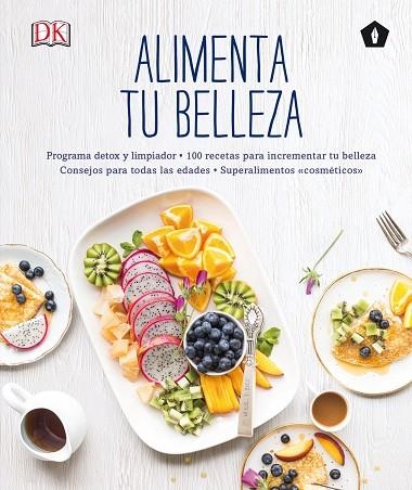 ALIMENTA TU BELLEZA. PROGRAMA DETOX Y LIMPIADOR. 100 RECETAS PARA INCREMENTAR TU BELLEZA. CONSEJOS PARA TODAS LA EDADES. SUPERALIMENTOS COSMETICOS | 9788416407415