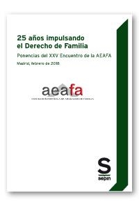 25 AÑOS IMPULSANDO EL DERECHO DE FAMILIA. PONENCIAS DEL XXV ENCUENTRO DE LA AEAFA - MADRID, FEBRERO DE 2018 | 9788417009977