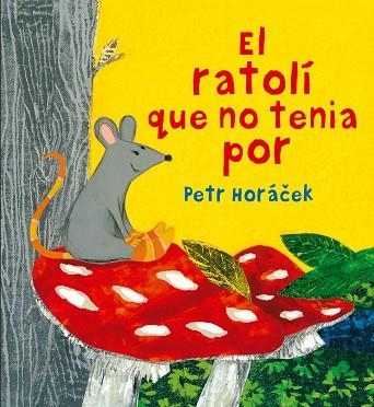 EL RATOLÍ QUE NO TENIA POR | 9788426144652 | HORACEK,PETR