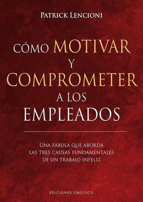 CÓMO MOTIVAR Y COMPROMETER A LOS EMPLEADOS | 9788491113256 | LENCIONI, PATRICK