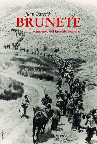 BRUNETE. EL NACIMIENTO DEL EJERCITO POPULAR | 9788494815003 | JUAN BARCELO