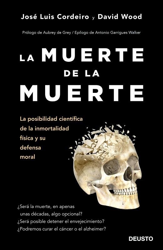 LA MUERTE DE LA MUERTE. LA POSIBILIDAD CIENTÍFICA DE LA INMORTALIDAD FÍSICA Y SU DEFENSA MORAL | 9788423429233 | CORDEIRO MATEO, JOSÉ LUIS/WOOD, DAVID WILLIAM