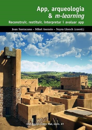 APP, ARQUEOLOGIA & M-LEARNING. RECONSTRUIR, RESTITUIR, INTERPRETAR I AVALUAR APP | 9788423208333 | SANTACANA,JOAN/ASENSIO,MIKEL/LLONCH,NAYRA