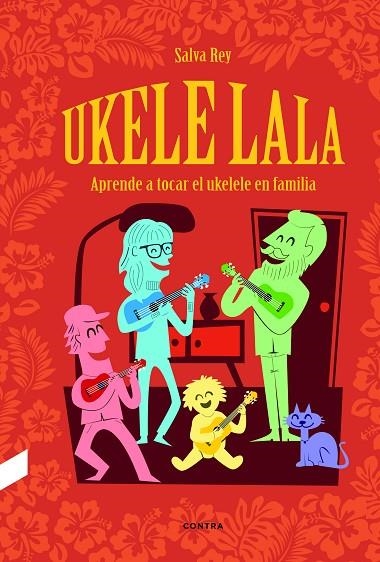 UKELELALA. APRENDE A TOCAR EL UKELELE EN FAMILIA | 9788494786969 | REY NAGEL, SALVADOR