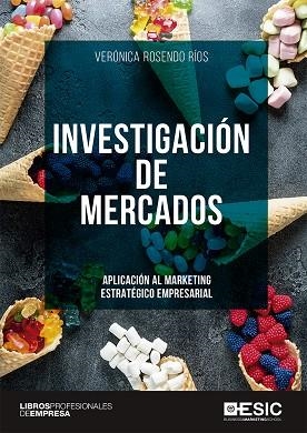 INVESTIGACIÓN DE MERCADOS. APLICACIÓN AL MARKETING ESTRATÉGICO EMPRESARIAL | 9788417129767 | ROSENDO RÍOS, VERÓNICA