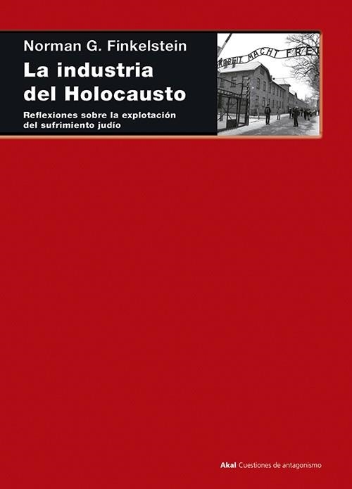 LA INDUSTRIA DEL HOLOCAUSTO. REFLEXIONES SOBRE LA EXPLOTACION DEL SUFRIMIENTO JUDIO | 9788446039280 | FINKELSTEIN, NORMAN