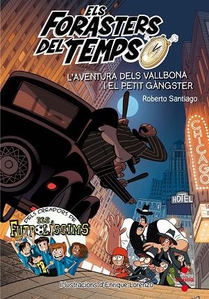 L'AVENTURA DELS VALLBONA I EL PETIT GANGSTER. ELS FORASTERS DEL TEMPS | 9788466143820 | GARCÍA SANTIAGO, ROBERTO