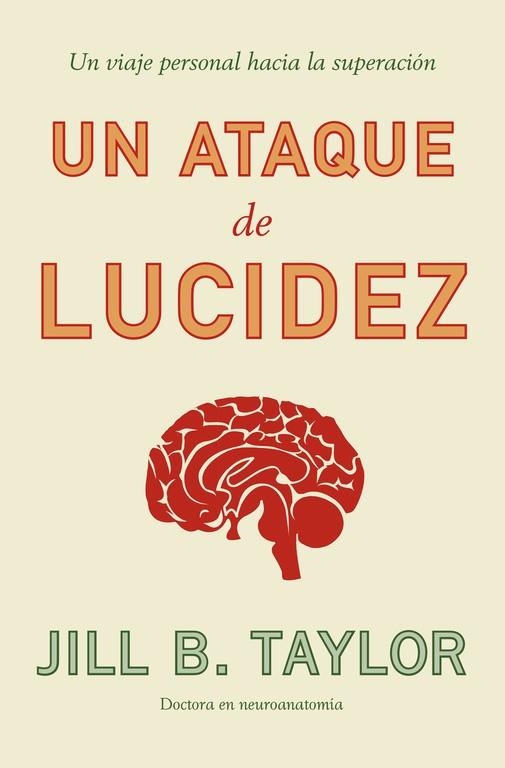 UN ATAQUE DE LUCIDEZ. UN VIAJE PERSONAL HACIA LA SUPERACIÓN | 9788499925868 | JILL TAYLOR