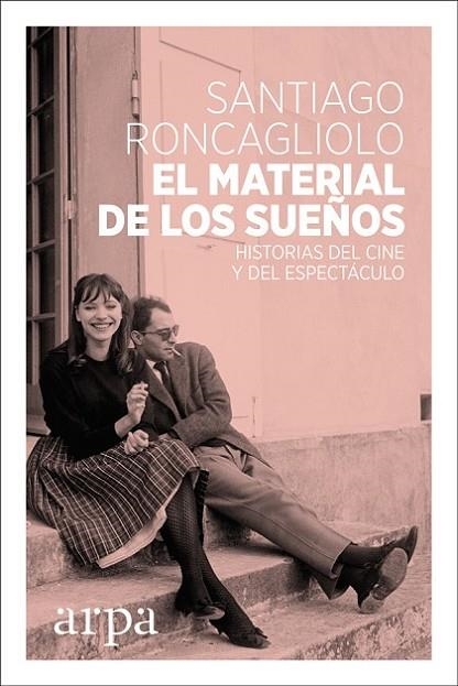 EL MATERIAL DE LOS SUEÑOS. HISTORIAS DEL CINE Y DEL ESPECTACULO | 9788416601738 | RONCAGLIOLO LOHMANN, SANTIAGO