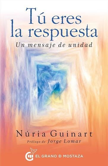 TÚ ERES LA RESPUESTA. UN MENSAJE DE UNIDAD | 9788494815959 | GUINART BELENGUER, MARTA