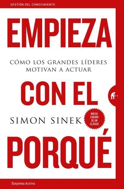 EMPIEZA CON EL PORQUÉ. CÓMO LOS GRANDES LÍDERES MOTIVAN A ACTUAR | 9788492921881 | SINEK, SIMON