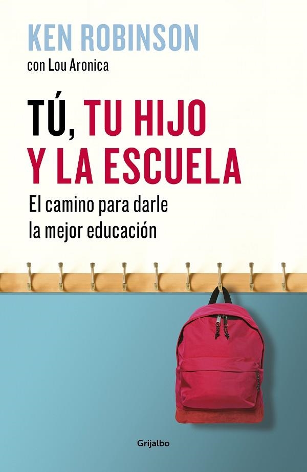 TÚ, TU HIJO Y LA ESCUELA. EL CAMINO PARA DARLE LA MEJOR EDUCACIÓN | 9788425355165 | SIR KEN ROBINSON