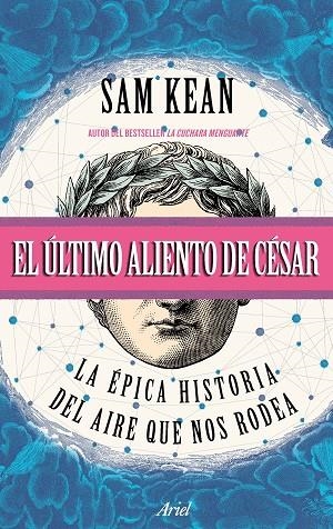 EL ÚLTIMO ALIENTO DE CÉSAR. LA EPICA HISTORIA DEL AIRE QUE NOS RODEA | 9788434427716 | KEAN, SAM