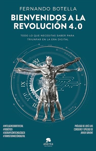 BIENVENIDOS A LA REVOLUCIÓN 4.0. TODO LO QUE NECESITAS SABER PARA TRIUNFAR EN LA ERA DIGITAL | 9788416928644 | BOTELLA, FERNANDO