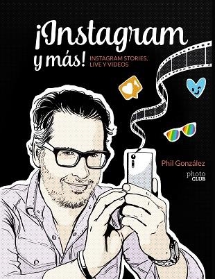 ¡INSTAGRAM Y MÁS! INSTAGRAM STORIES, LIVE Y VÍDEOS | 9788441540019 | GONZÁLEZ, PHILIPPE