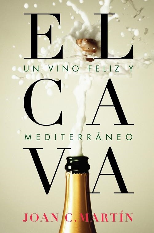 EL CAVA. UN VINO FELIZ Y MEDITERRANEO | 9788415070948 | JOAN C. MARTIN