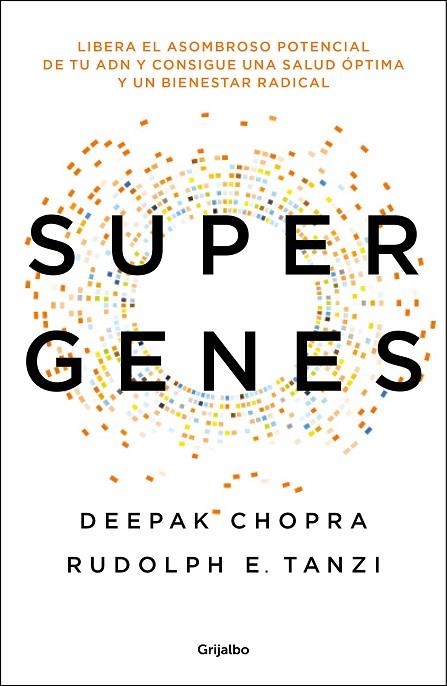 SUPERGENES. LIBERA EL ASOMBROSO POTENCIAL DE TU ADN Y CONSIGUE UNA SALUD OPTIMA Y UN BIENESTAR RADICAL | 9788425354533 | DEEPAK CHOPRA