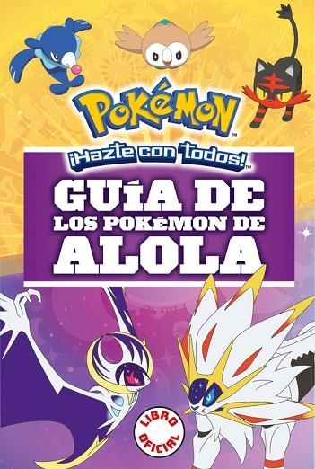 GUÍA DE LOS POKÉMON DE ALOLA  | 9788490439654