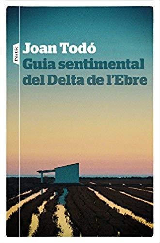 GUIA SENTIMENTAL DEL DELTA DE L'EBRE. UN DICCIONARI | 9788498094268 | TODÓ CORTIELLA, JOAN