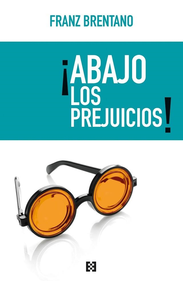 ¡ABAJO LOS PREJUICIOS! | 9788490559185 | BRENTANO, FRANZ