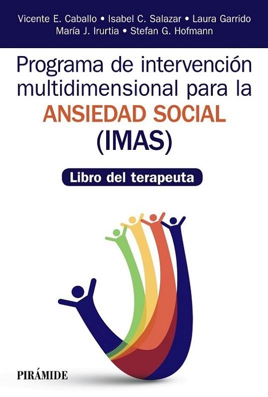 PROGRAMA DE INTERVENCIÓN MULTIDIMENSIONAL PARA LA ANSIEDAD SOCIAL (IMAS)LIBRO DEL TERAPEUTA | 9788436839388 | CABALLO MANRIQUE, VICENTE E./SALAZAR, ISABEL C./GARRIDO, LAURA/IRURTIA, MARÍA JESÚS/HOFMANN, STEFAN 