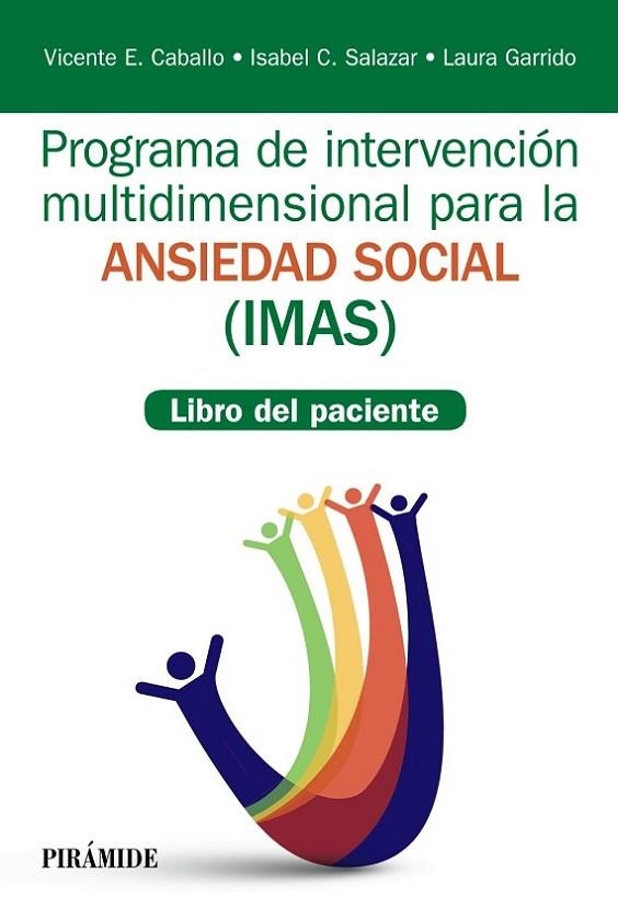 PROGRAMA DE INTERVENCIÓN MULTIDIMENSIONAL PARA LA ANSIEDAD SOCIAL (IMAS),LIBRO DEL PACIENTE | 9788436839401 | CABALLO MANRIQUE, VICENTE E./SALAZAR, ISABEL C./GARRIDO, LAURA