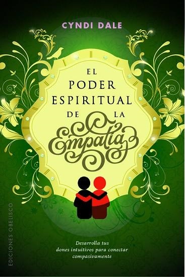 EL PODER ESPIRITUAL DE LA EMPATÍA. DESARROLLA TUS DONES INTUITIVOS PARA CONECTAR COMPASIVAMENTE | 9788491113447 | DALE, CYNDI