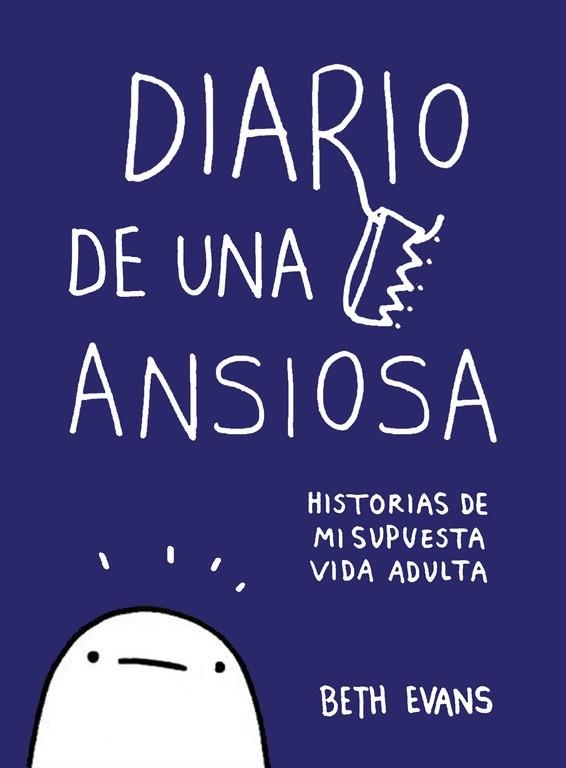 DIARIO DE UNA ANSIOSA. HISTORIAS DE MI SUPUESTA VIDA ADULTA | 9788417247010 | EVANS, BETH