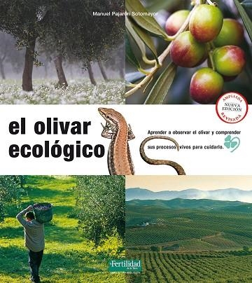 EL OLIVAR ECOLÓGICO. APRENDER A OBSERVAR EL OLIVAR Y COMPRENDER SUS PROCESOS VIVOS PARA CUIDARLO | 9788494433481 | PAJARÓN SOTOMAYOR, MANUEL