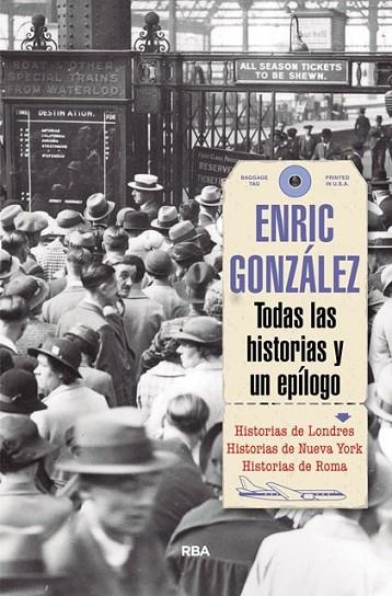 TODAS LAS HISTORIAS,HISTORIAS DE LONDRES DE NUEVA YOSK Y DE ROMA | 9788491870616 | GONZALEZ TORRALBA, ENRIC