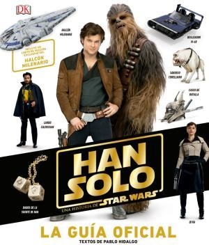 HAN SOLO, UNA HISTORIA DE STAR WARS. LA GUÍA OFICIAL | 9780241357170 | , VARIOS AUTORES