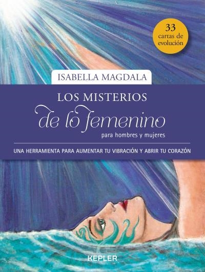 LOS MISTERIOS DE LO FEMENINO PARA HOMBRES Y MUJERES. UNA HERRAMIENTA PARA AUMENTAR TU VIBRACIÓN Y ABRIR TU CORAZÓN | 9788416344246 | MAGDALA, ISABELLA