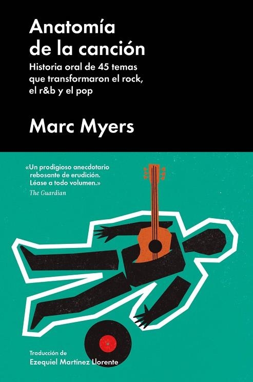 ANATOMIA DE LA CANCION. HISTORIA ORAL DE 45 TEMAS QUE TRANSFORMARON EL ROCK, EL R&B Y EL POP | 9788417081751 | MARC MYERS