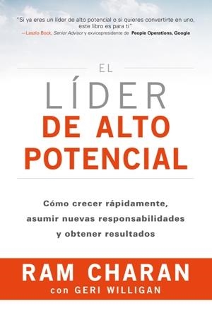 EL LÍDER DE ALTO POTENCIAL. CÓMO CRECER RÁPIDAMENTE, ASUMIR NUEVAS RESPONSABILIDADES Y OBTENER RESULTADOS | 9788494606625 | CHARAN, RAM