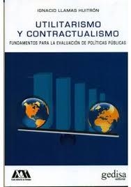 UTILITARISMO Y CONTRACTUALISMO. FUNDAMENTOS PARA LA EVALUACION DE POLITICAS PUBLICAS | 9788497849135 | LLAMAS HUITRON,IGNACIO