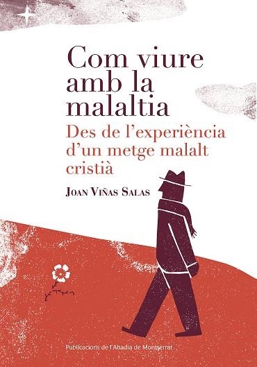 COM VIURE AMB LA MALALTIA. DES DE L'EXPERIÈNCIA D'UN METGE MALALT CRISTIÀ | 9788498839784 | VIÑAS SALAS, JOAN