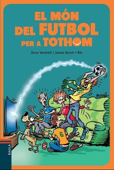 EL MÓN DEL FUTBOL PER A TOTHOM | 9788447936717 | VENDRELL CORRONS, ÒSCAR /JAUME BOSCH 