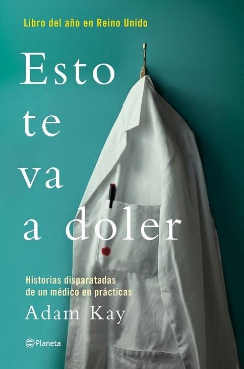 ESTO TE VA A DOLER. HISTORIAS DISPARATADAS DE UN MÉDICO RESIDENTE | 9788408190752 | KAY, ADAM